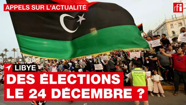 Libye : l'élection aura-t-elle lieu le 24 décembre ? • RFI