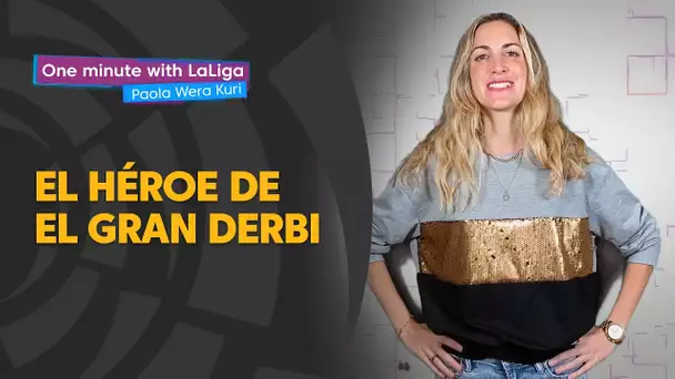 One minute with LaLiga & ‘La Wera‘ Kuri: El héroe de El Gran Derbi