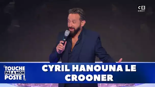 Cyril Hanouna le crooner