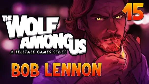 The Wolf Among Us : Bob Lennon - Ep.15 (FIN) : LE LOUP EN NOUS