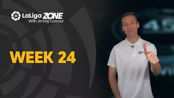 LaLiga Zone with Jimmy Conrad: Week 24
