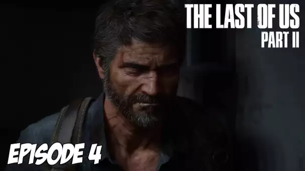 The Last of Us Part II - Une longue journée... | Episode 4