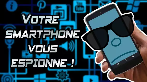 VOTRE SMARTPHONE VOUS ESPIONNE ! - L'Esprit Sorcier