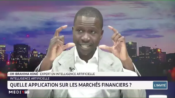 IA : quelle application sur les marchés financiers ? Les explications de Ibrahima Koné
