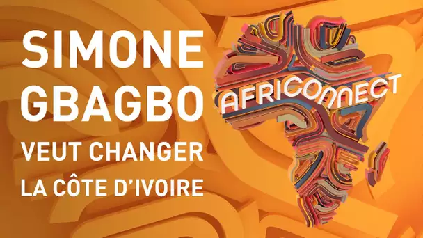 🌍 AFRICONNECT 🌍 SIMONE GBAGBO VEUT CHANGER LA CÔTE D’IVOIRE