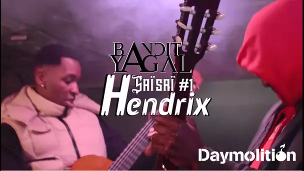 Bandit Yagal - SAÏSAÏ #1 (Hendrix) I Daymolition