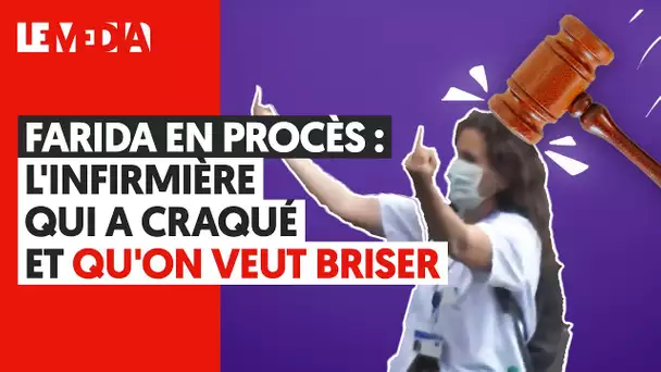 FARIDA EN PROCÈS : L’INFIRMIÈRE QUI A CRAQUÉ ET QU’ON VEUT BRISER