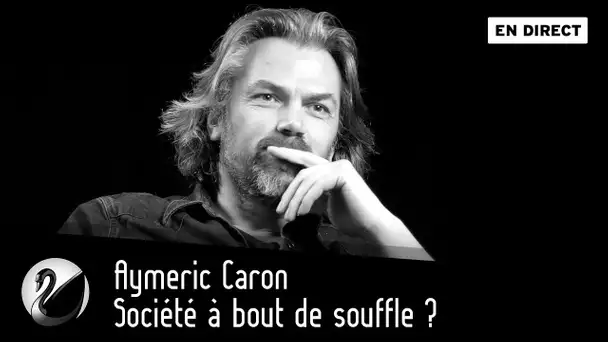 Société à bout de souffle ? Aymeric Caron [EN DIRECT]