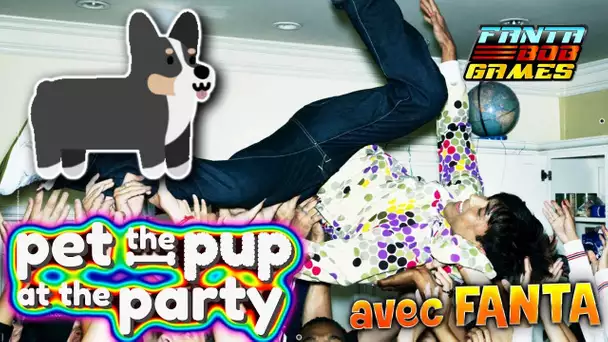 PET THE PUP AT THE PARTY - Gameplay WTF avec Fanta
