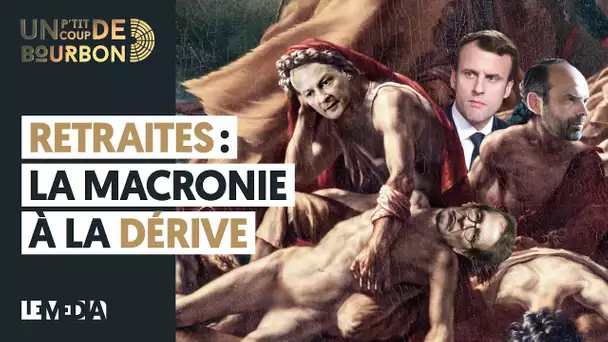 RETRAITES : LA MACRONIE À LA DÉRIVE