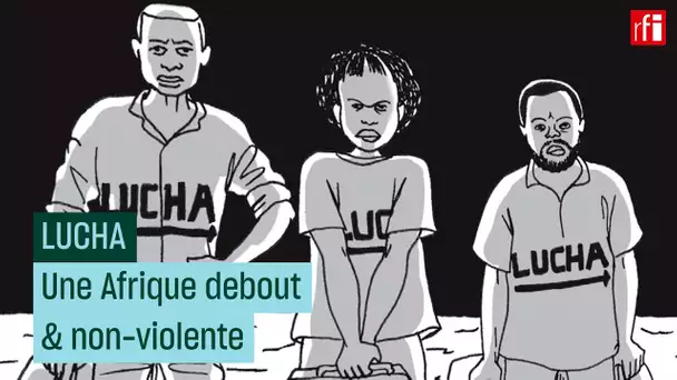 LUCHA : une Afrique debout et non-violente