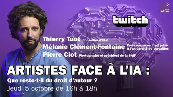 📷 Artistes face à l'IA, que reste-t-il du droit d'auteur ? - REPLAY TWITCH