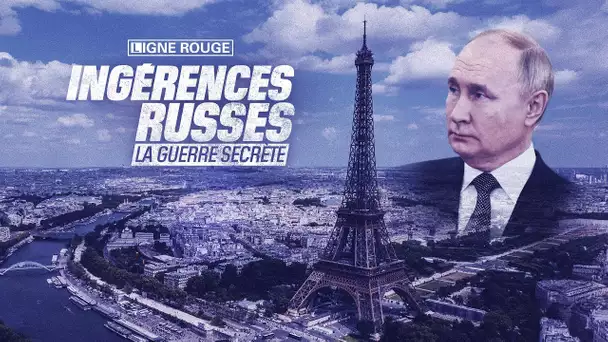 Ingérences russes, la guerre secrète