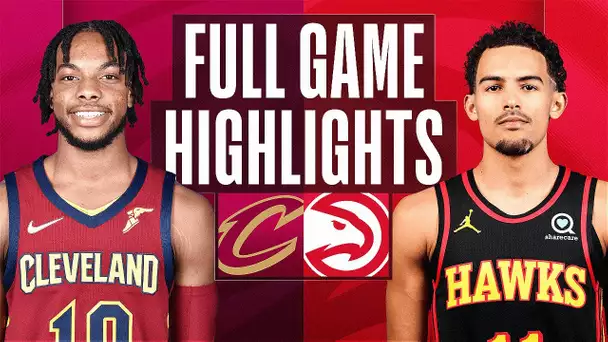 CAVALIERS at HAWKS | FULL GAME HIGHLIGHTS | February 24, 2023