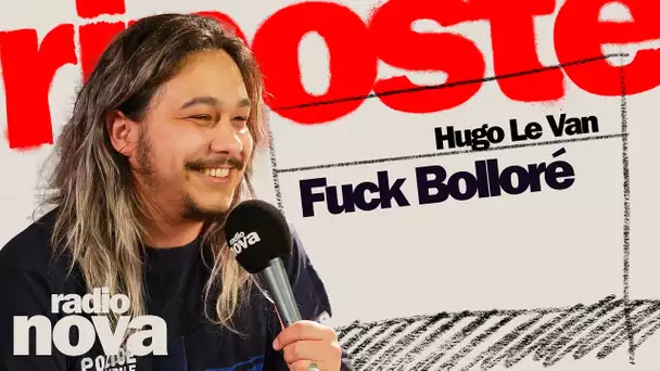 F*** Bolloré - La chronique d'Hugo Le Van dans "La riposte"