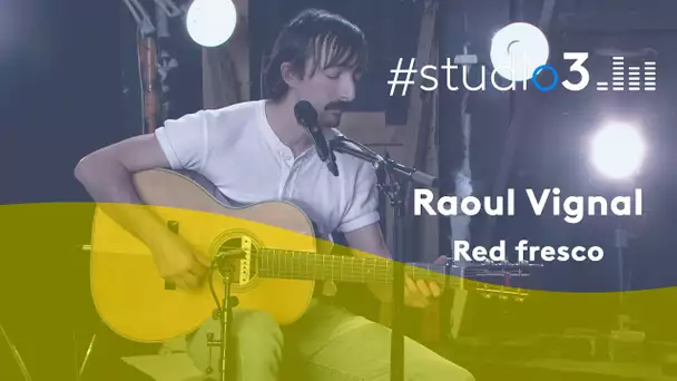 #Studio3. Raoul Vignal chante Red Fresco