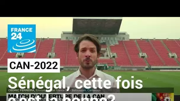 CAN-2022 : Sénégal, cette fois c'est la bonne? • FRANCE 24
