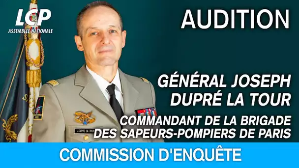 Groupuscules violents lors des manifestations : audition du général de division Joseph Dupré la Tour