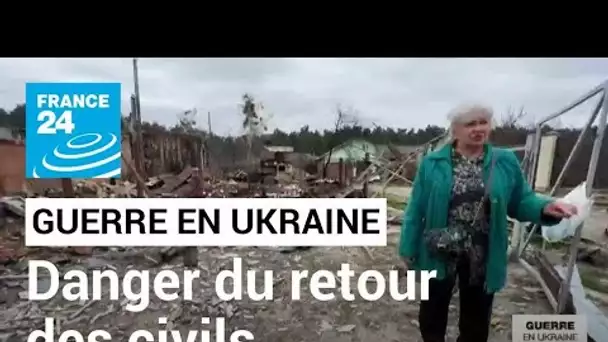 Guerre en Ukraine : le danger du retour des civils sur leurs terres • FRANCE 24