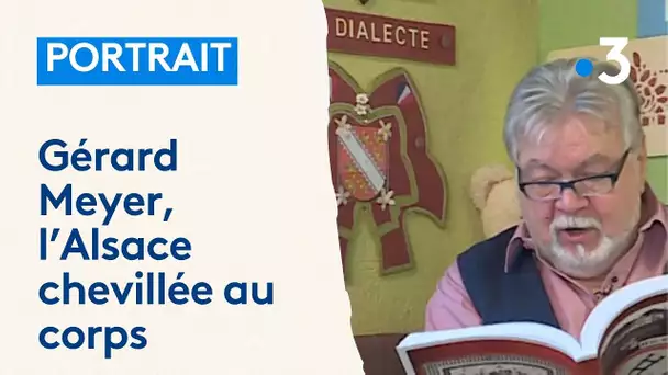 Gérard Meyer, passionné par l'Alsace et son dialecte