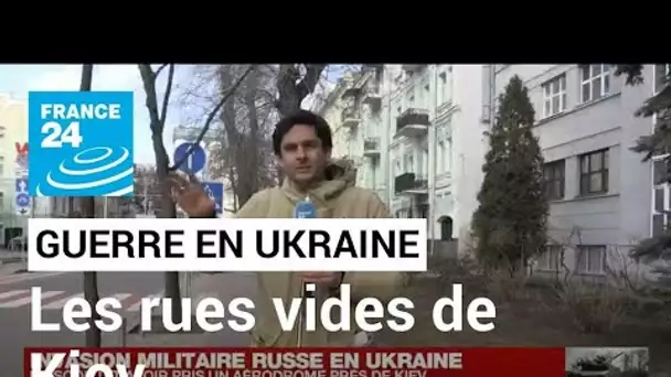 Guerre en Ukraine : les rues vides de Kiev, sous le son des sirènes • FRANCE 24