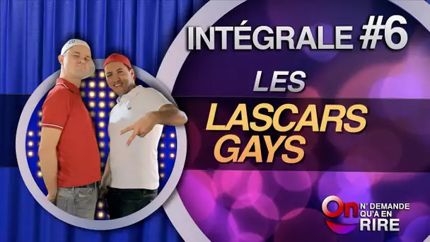 Les Lascars Gays - Intégrale 6 [Passages 53 à 62 ] #ONDAR