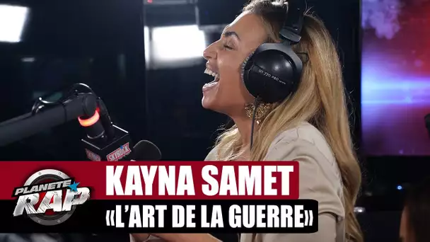 [EXCLU] Kayna Samet - L'art de la guerre #PlanèteRap