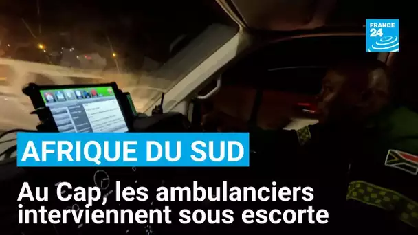 Afrique du Sud : au Cap, les ambulanciers interviennent sous escorte • FRANCE 24