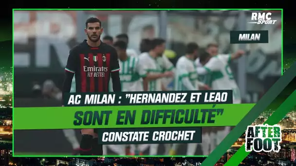 AC Milan : "Hernandez et Leao sont en difficulté" constate Crochet (After Foot)