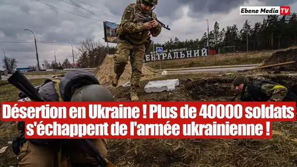 Désertion en Ukraine : Plus de 40000 hommes s'échappent de l'armée ukrainienne