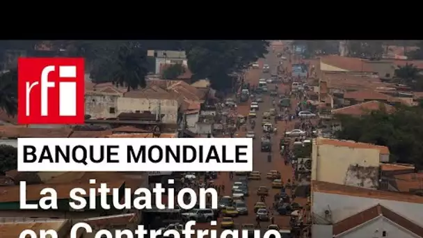 Banque mondiale en Centrafrique : «Nous demandons que le budget soit complètement transparent» • RFI