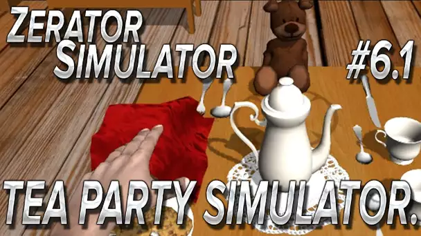 ZeratoR Simulator #6.1 : Tea Party Simulator.