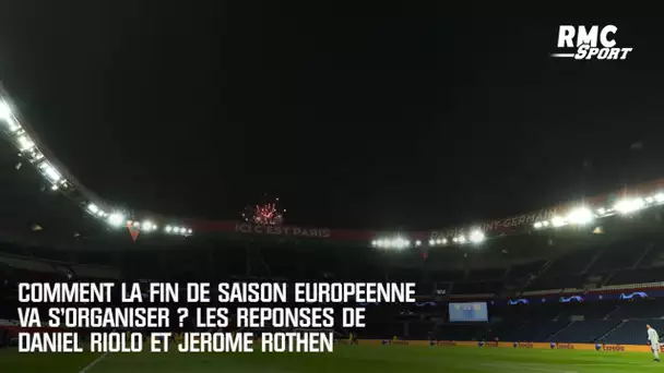 Comment va s'organiser la fin de saison en Europe ? Les réponses de Riolo et Rothen