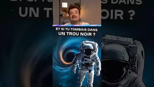 Et si tu tombais dans un trou noir ?