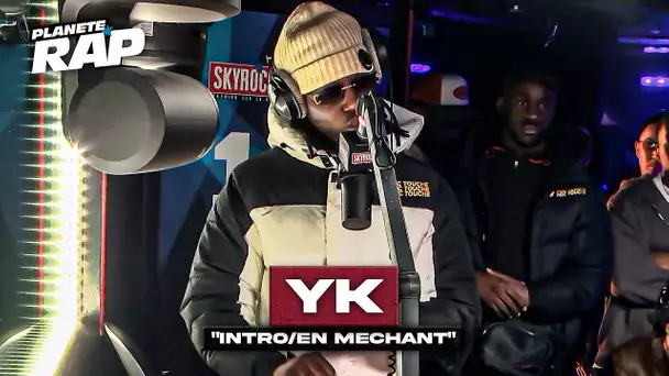 [EXCLU] YK - Intro/En méchant #PlanèteRap