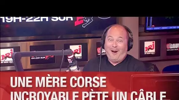 Une mère corse incroyable pète les plombs - C’Cauet sur NRJ