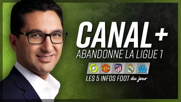 Canal+ lâche la L1, Man United leader, Lirola à l’OM… 5 infos foot du jour