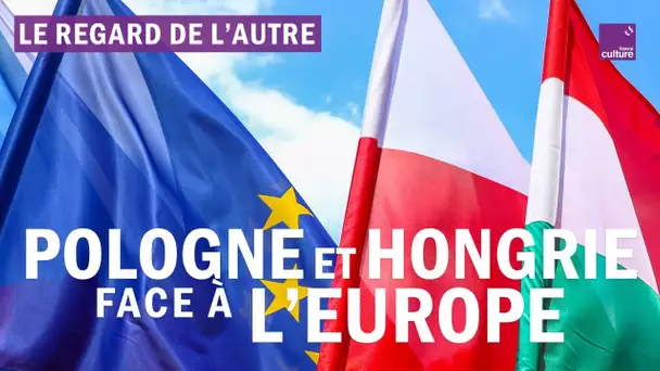 La Pologne et la Hongrie : une autre vision de l’Europe