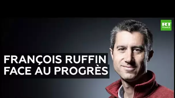 Interdit d'interdire - François Ruffin face au progrès