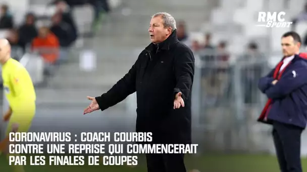 Coach Courbis contre une reprise qui commencerait par les finales de Coupes
