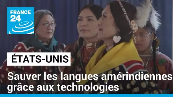 Des langues amérindiennes renaissent grâce aux nouvelles technologies • FRANCE 24