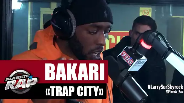 [Exclu] Bakari "Trap City" #PlanèteRap