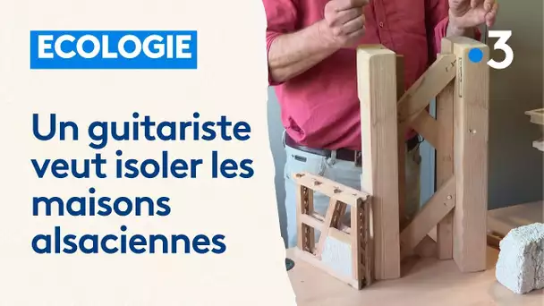 Un guitariste invente un procédé d'isolation des maisons alsaciennes.