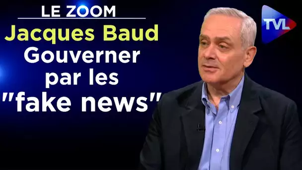 Gouverner par les "fake news" - Le Zoom - Jacques Baud - TVL
