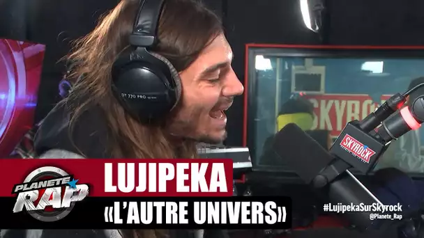 Lujipeka "L'autre univers" #PlanèteRap