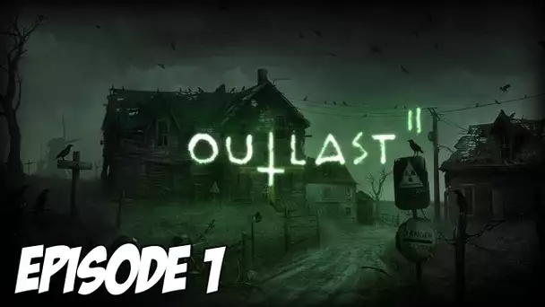 OUTLAST II : L&#039;AVENTURE HORRIFIQUE | Episode 1