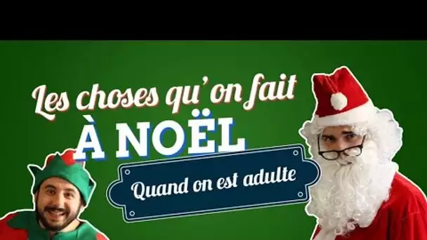 Top des petites choses qu'on fait tous à Noël (quand on est adulte)