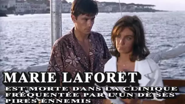 Ironie du sort  Marie Laforêt est morte dans la clinique fréquentée par l&#039;un de ses pires ennemis