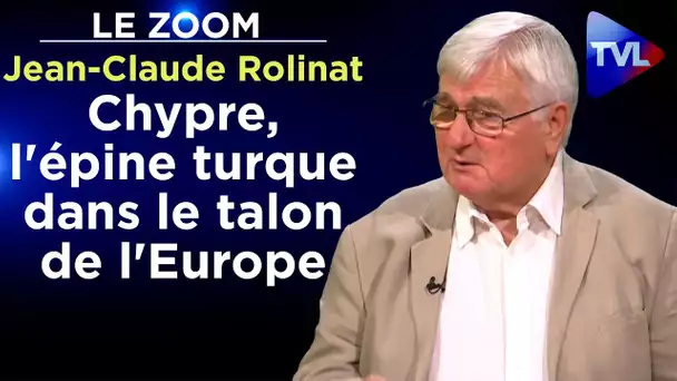 Chypre, l'épine turque dans le talon de l'Europe - Le Zoom - Jean-Claude  Rolinat - TVL