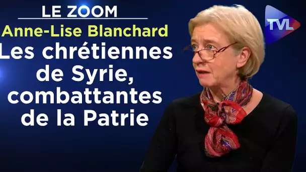 Les chrétiennes de Syrie, combattantes de la Patrie - Le Zoom - Anne-Lise Blanchard - TVL